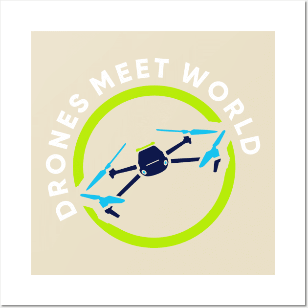 Drones Meet World For Dar Shirts Wall Art by FCMNPodcast